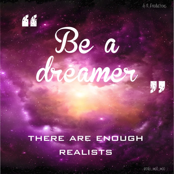 Be a dreamer